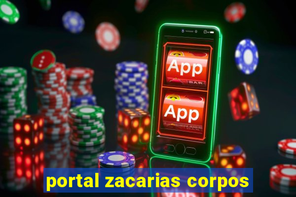 portal zacarias corpos